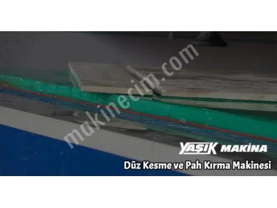 Düz Kesme ve Pah Kırma Makinesi