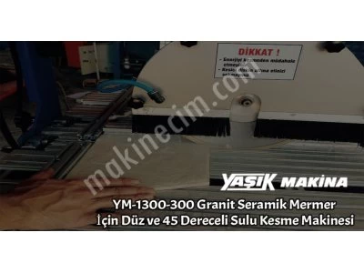 Düz Ve 45 Dereceli Sulu Kesme Makinesi (Ym-1300-300 Granit Seramik Mermer İçin)