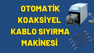 Otomatik Koaksiyel Kablo Sıyırma Makinesi