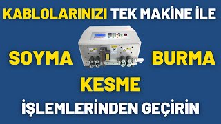 Kablo Kesme Soyma ve Burma Makinesi